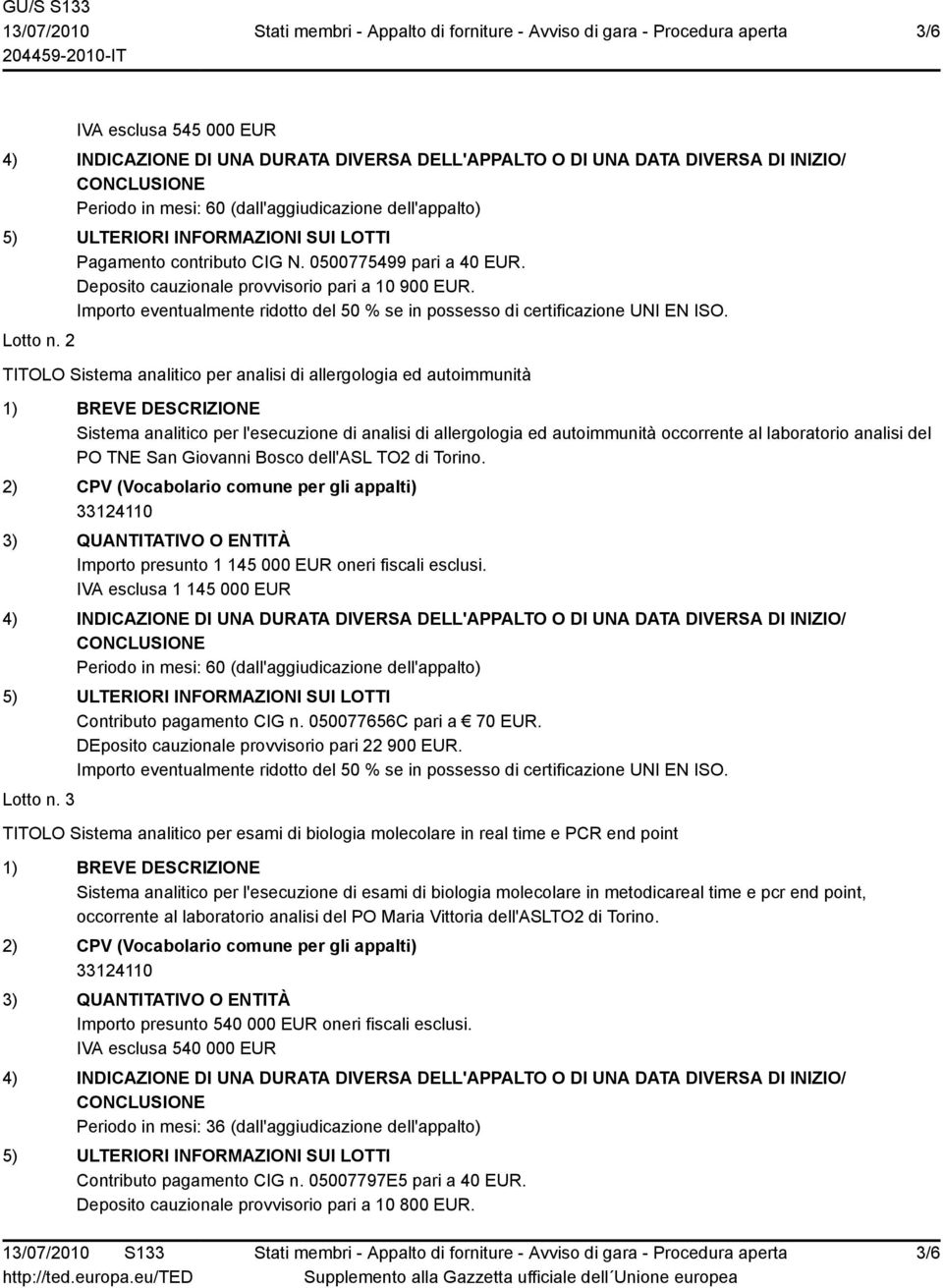 Importo eventualmente ridotto del 50 % se in possesso di certificazione UNI EN ISO. Lotto n.