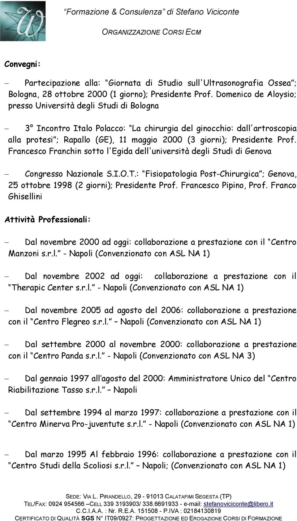 Presidente Prof. Francesco Franchin sotto l'egida dell'università degli Studi di Genova - Congresso Nazionale S.I.O.T.