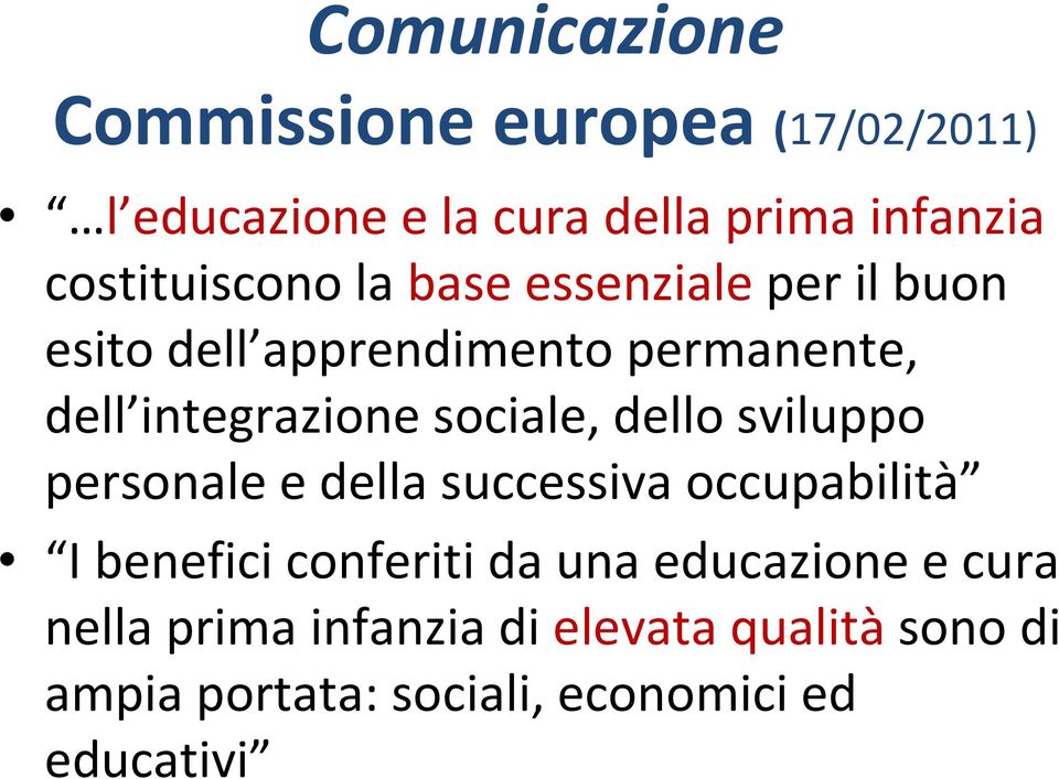 integrazione sociale, dello sviluppo personale e della successiva occupabilità I benefici