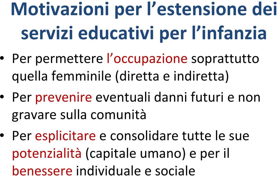 prevenireeventuali danni futuri e non gravare sulla comunità Per esplicitaree