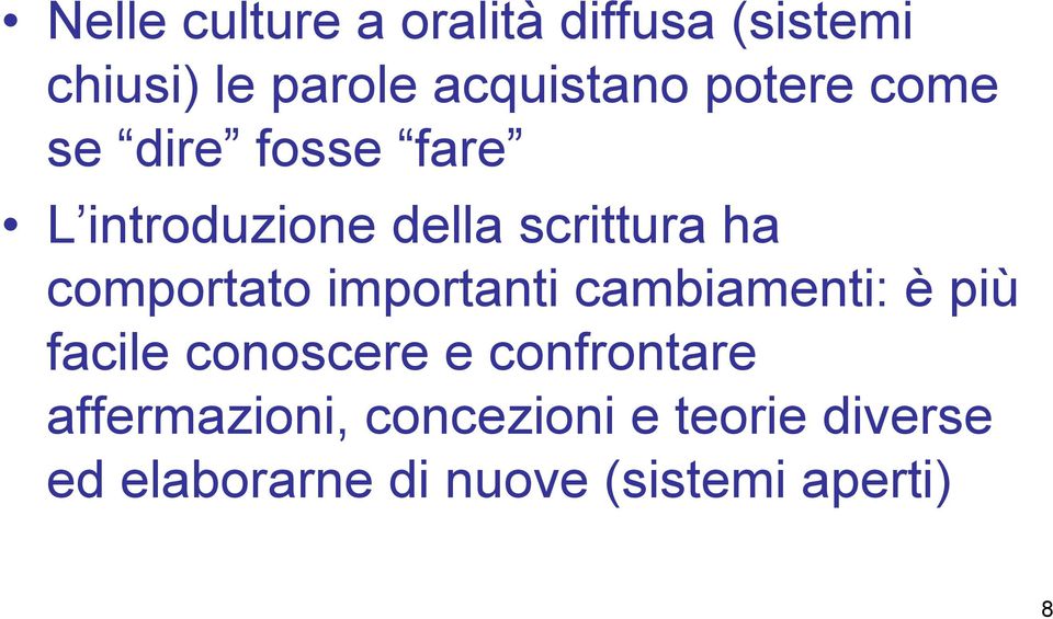 comportato importanti cambiamenti: è più facile conoscere e confrontare