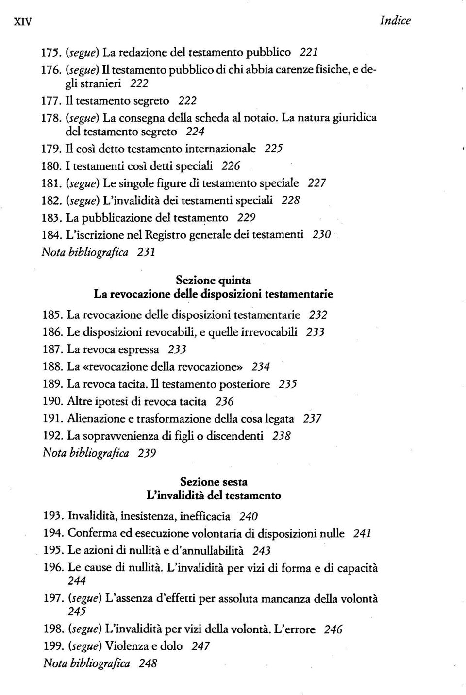 (segue) Le singole figure di testamento speciale 227 182. (segue) L'invaliditä dei testamenti speciali 228 183. La pubblicazione del testamento 229 184.