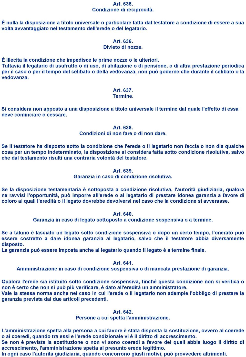 È illecita la condizione che impedisce le prime nozze o le ulteriori.