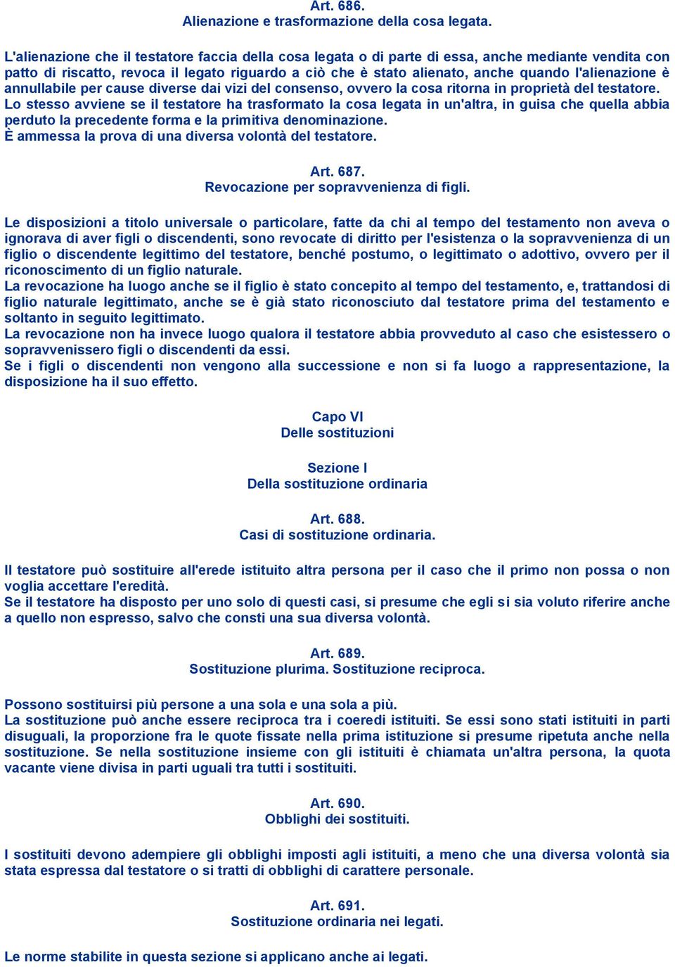 l'alienazione è annullabile per cause diverse dai vizi del consenso, ovvero la cosa ritorna in proprietà del testatore.