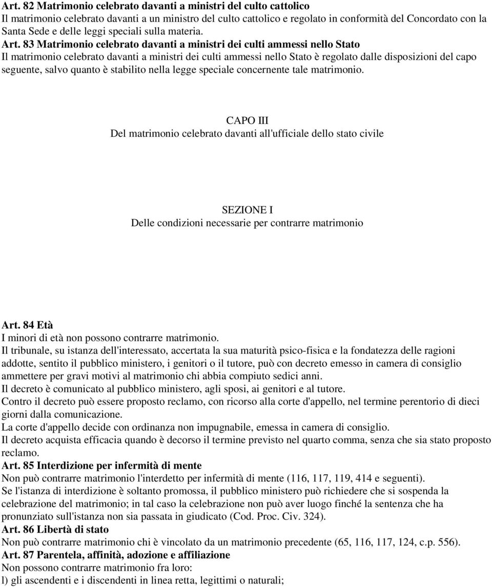 83 Matrimonio celebrato davanti a ministri dei culti ammessi nello Stato Il matrimonio celebrato davanti a ministri dei culti ammessi nello Stato è regolato dalle disposizioni del capo seguente,