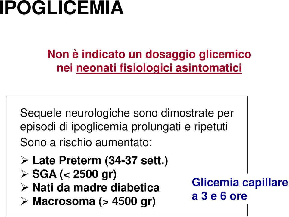 prolungati e ripetuti Sono a rischio aumentato: Late Preterm (34-37 sett.