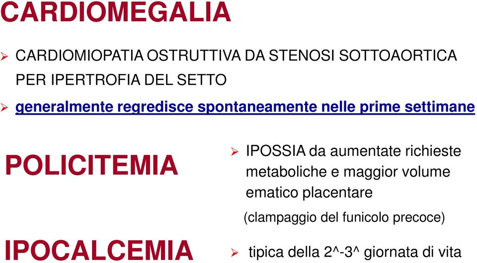 POLICITEMIA IPOCALCEMIA IPOSSIA da aumentate richieste metaboliche e maggior