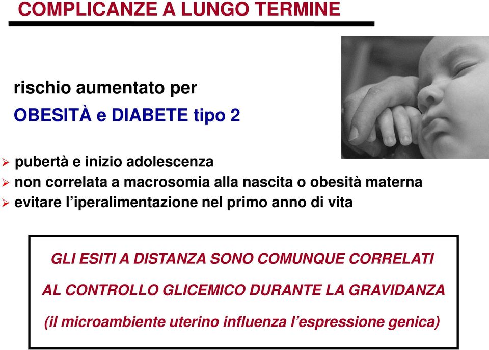 iperalimentazione nel primo anno di vita GLI ESITI A DISTANZA SONO COMUNQUE CORRELATI AL