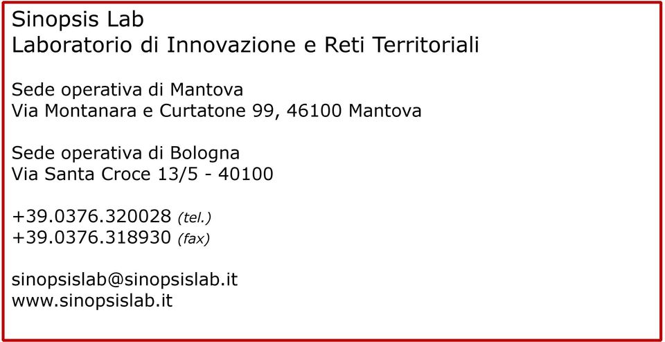 Sede operativa di Bologna Via Santa Croce 13/5-40100 +39.0376.