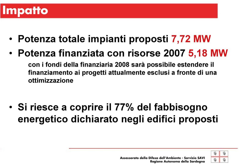 finanziamento ai progetti attualmente esclusi a fronte di una ottimizzazione Si