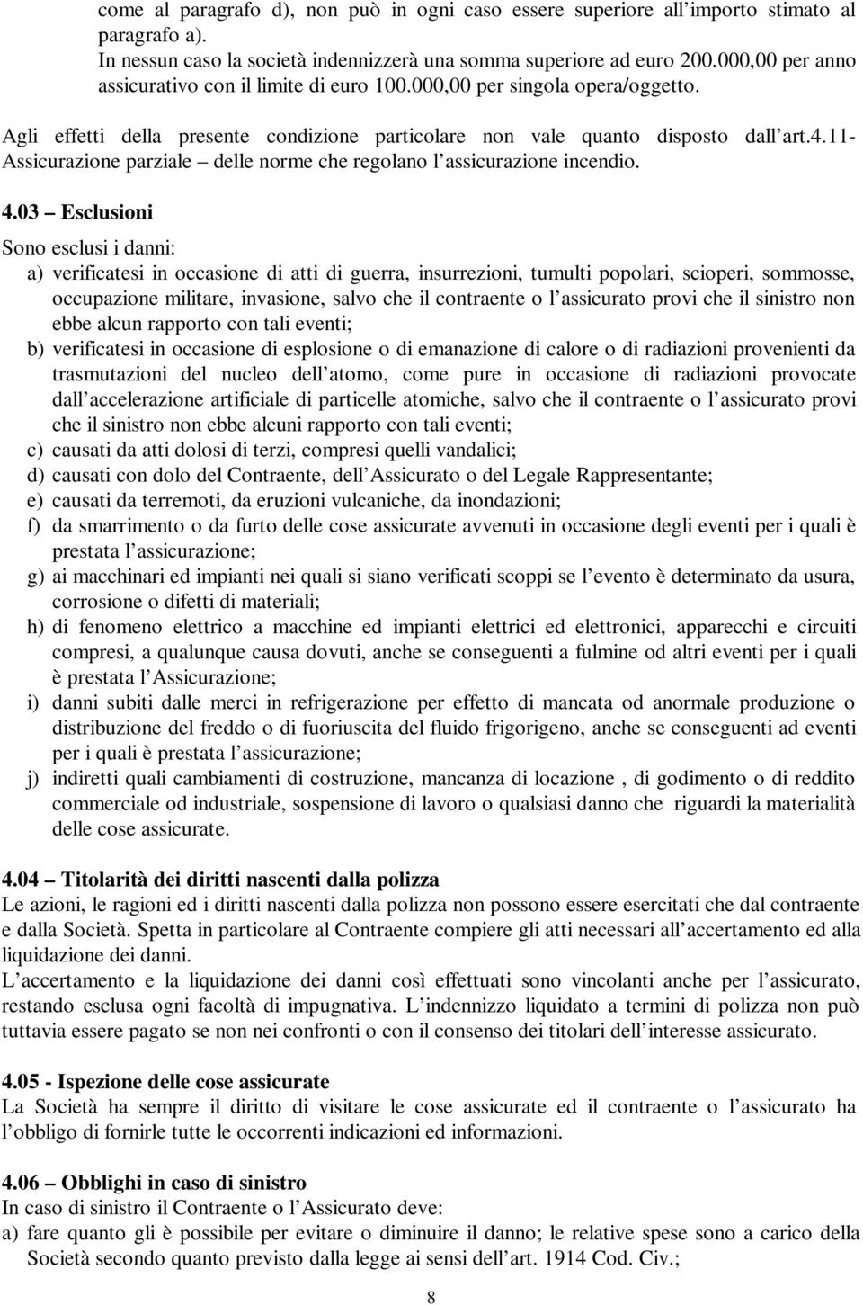 11- Assicurazione parziale delle norme che regolano l assicurazione incendio. 4.