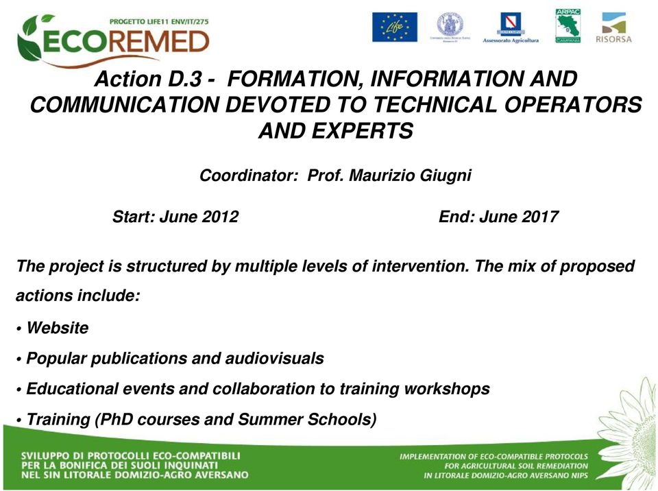 Prof. Maurizio Giugni Start: June 2012 End: June 2017 The project is structured by multiple levels of