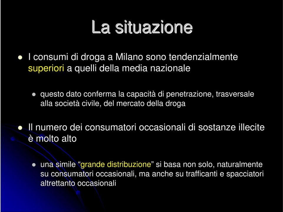 Il numero dei consumatori occasionali di sostanze illecite è molto alto una simile grande distribuzione si