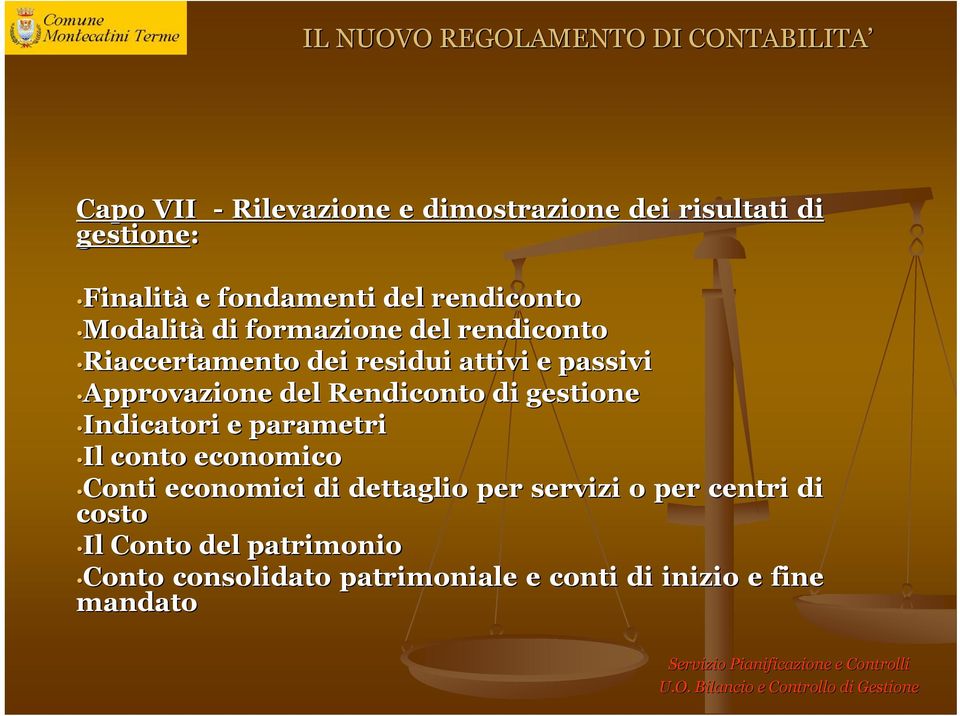 Rendiconto di gestione Indicatori e parametri Il conto economico Conti economici di dettaglio per