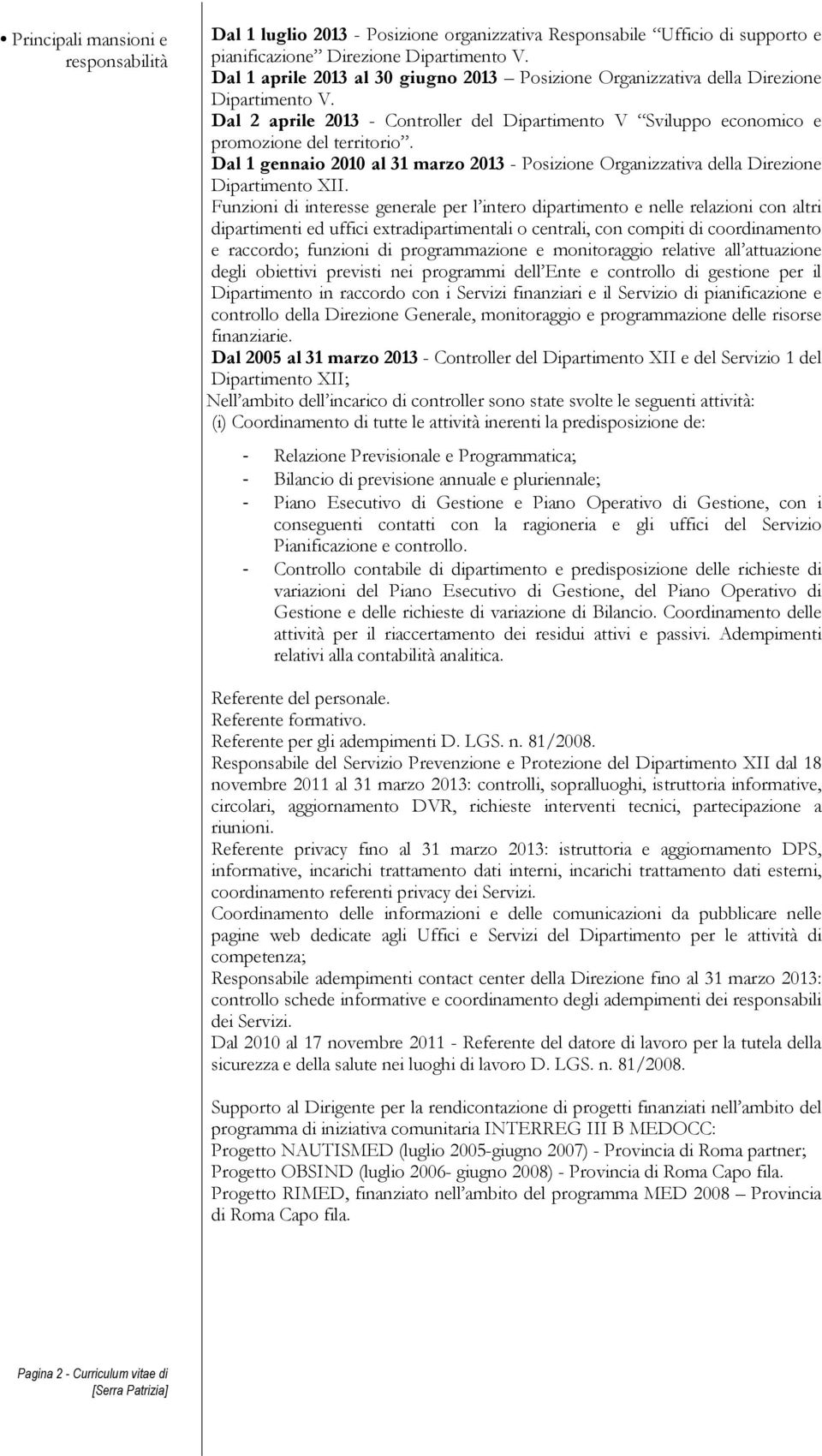 Dal 1 gennaio 2010 al 31 marzo 2013 - Posizione Organizzativa della Direzione Dipartimento XII.