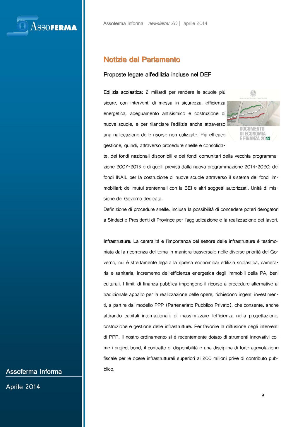 procedure snelle e consolida te dei fondi nazionali disponibili e dei fondi comunitari della vecchia programma zione e di quelli previsti dalla nuova programmazione dei fondi INAIL per la costruzione