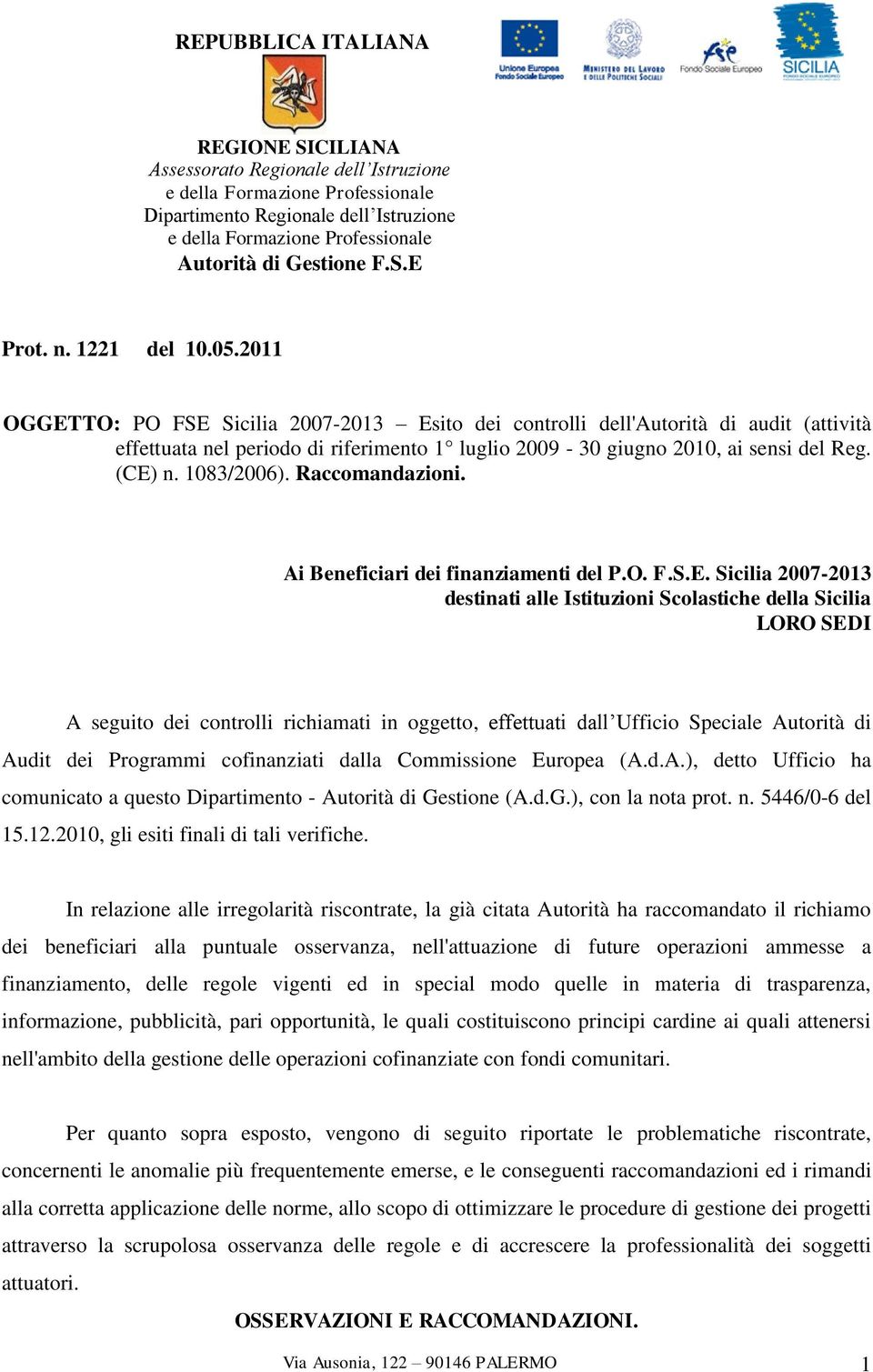 2011 OGGETTO: PO FSE Sicilia 2007-2013 Esito dei controlli dell'autorità di audit (attività effettuata nel periodo di riferimento 1 luglio 2009-30 giugno 2010, ai sensi del Reg. (CE) n. 1083/2006).