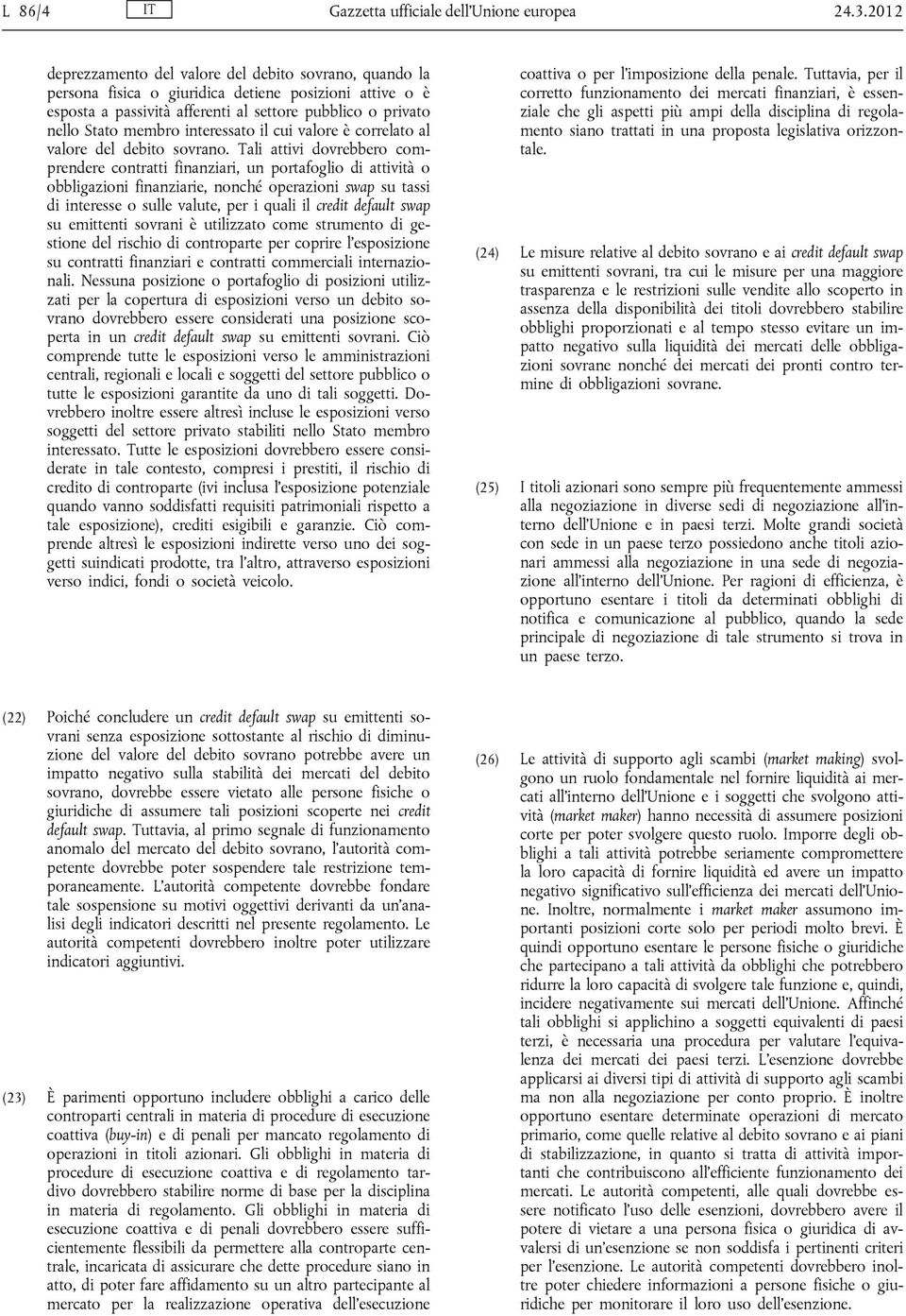 interessato il cui valore è correlato al valore del debito sovrano.