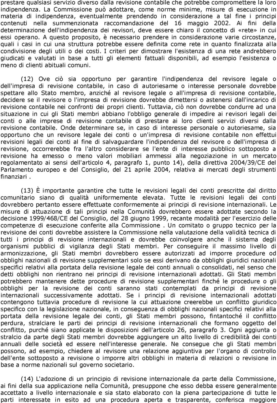 raccomandazione del 16 maggio 2002. Ai fini della determinazione dell'indipendenza dei revisori, deve essere chiaro il concetto di «rete» in cui essi operano.