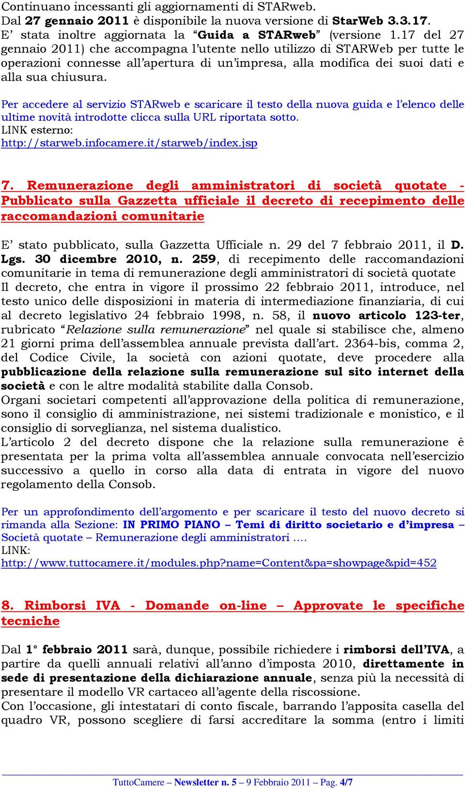 Per accedere al servizio STARweb e scaricare il testo della nuova guida e l elenco delle ultime novità introdotte clicca sulla URL riportata sotto. LINK esterno: http://starweb.infocamere.