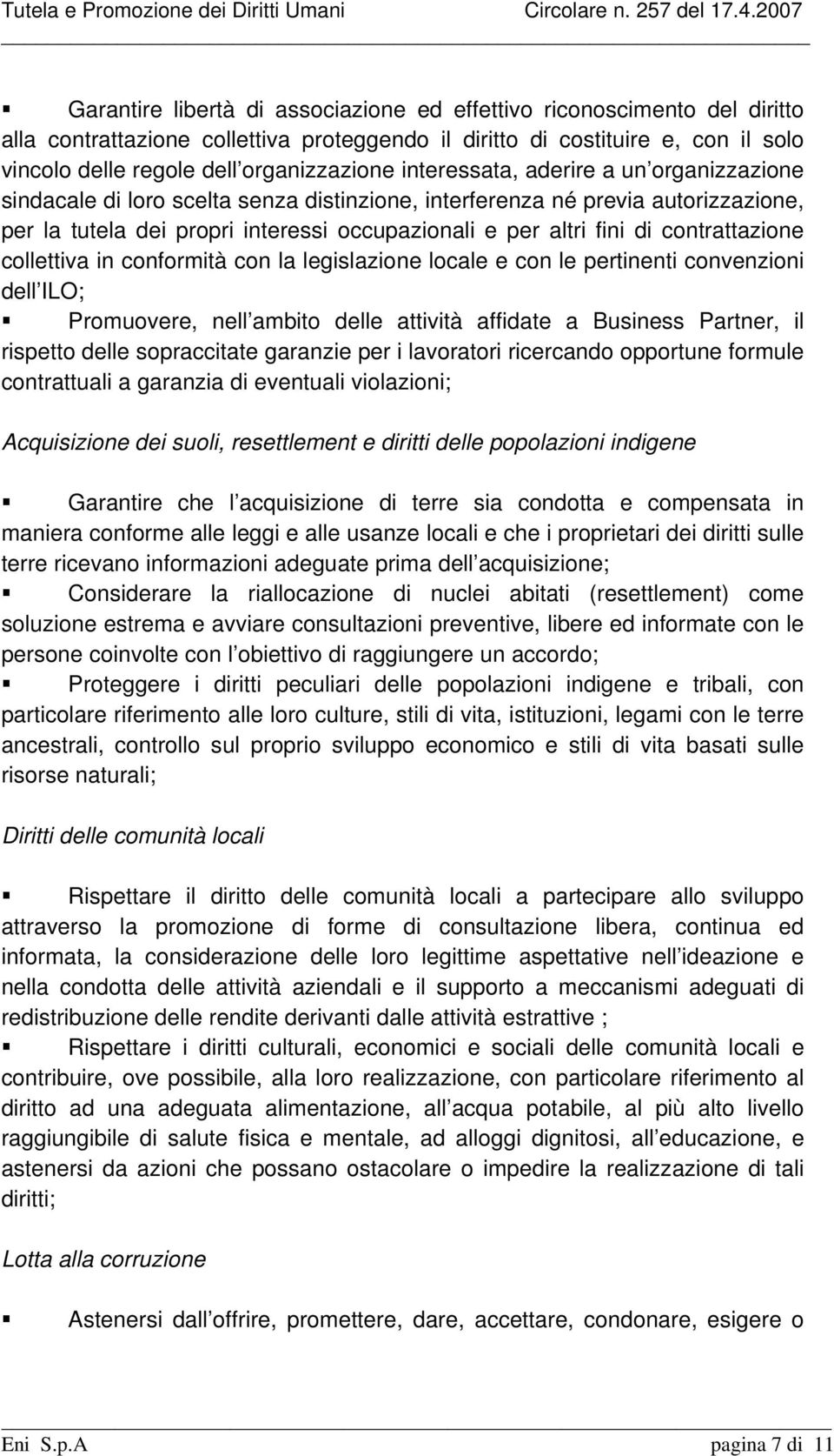 contrattazione collettiva in conformità con la legislazione locale e con le pertinenti convenzioni dell ILO; Promuovere, nell ambito delle attività affidate a Business Partner, il rispetto delle