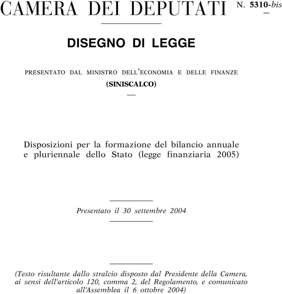 per la formazione del bilancio annuale e pluriennale dello Stato (legge finanziaria 2005) Presentato il