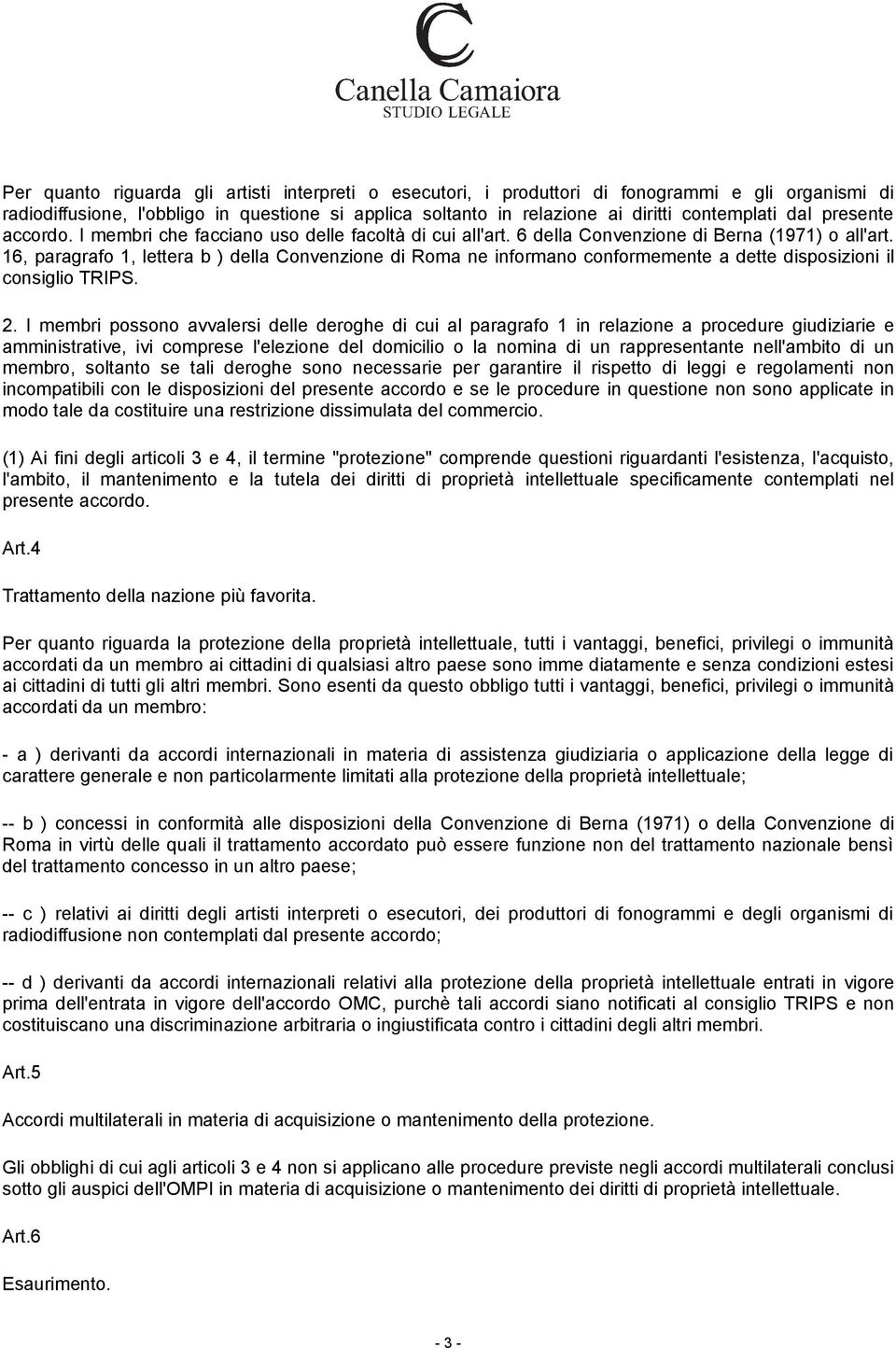 16, paragrafo 1, lettera b ) della Convenzione di Roma ne informano conformemente a dette disposizioni il consiglio TRIPS. 2.