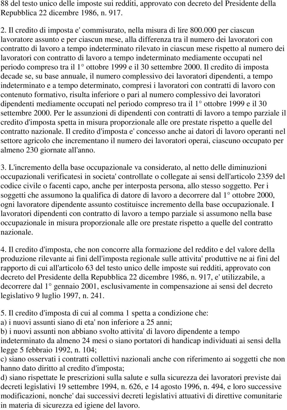 lavoratori con contratto di lavoro a tempo indeterminato mediamente occupati nel periodo compreso tra il 1 ottobre 1999 e il 30 settembre 2000.