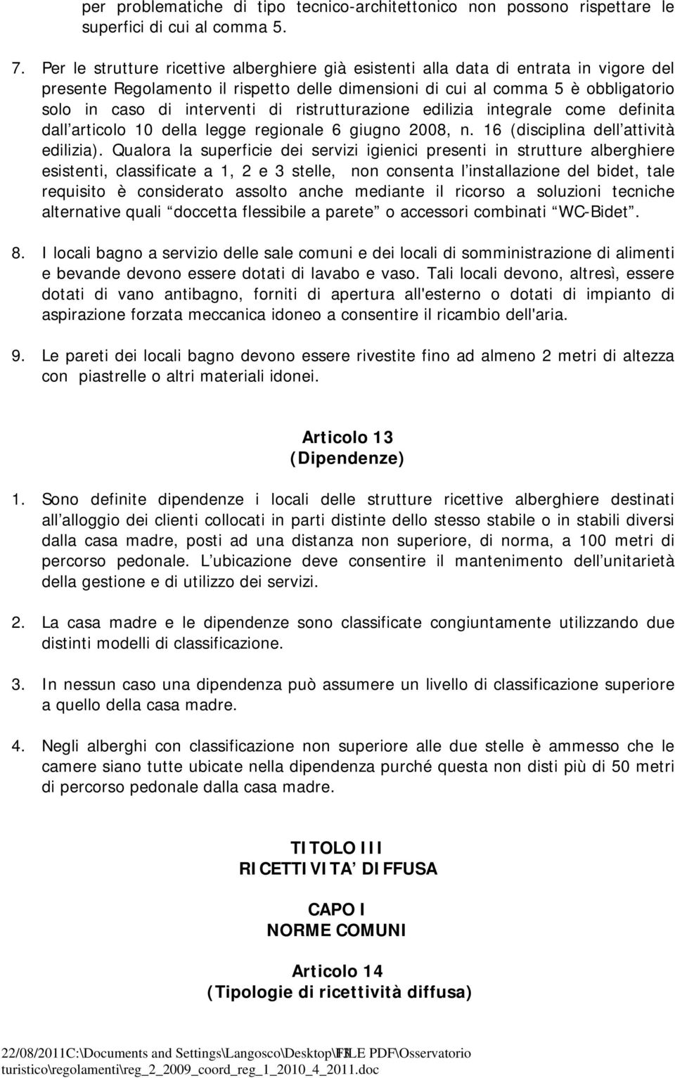 di ristrutturazione edilizia integrale come definita dall articolo 10 della legge regionale 6 giugno 2008, n. 16 (disciplina dell attività edilizia).