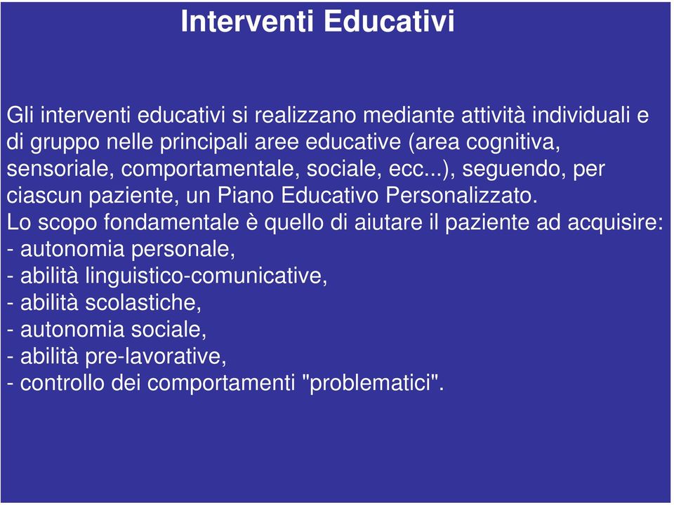 ..), seguendo, per ciascun paziente, un Piano Educativo Personalizzato.