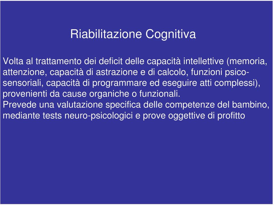 ed eseguire atti complessi), provenienti da cause organiche o funzionali.