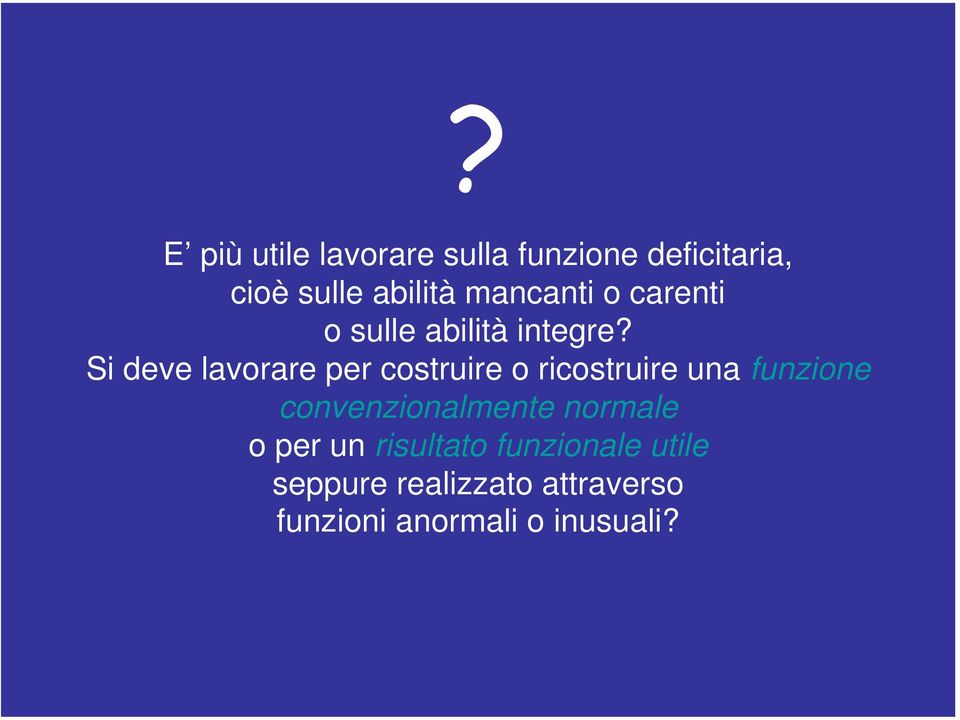 Si deve lavorare per costruire o ricostruire una funzione