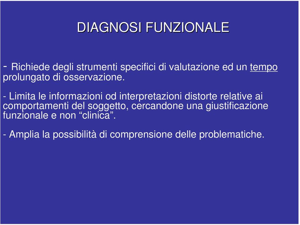 - Limita le informazioni od interpretazioni distorte relative ai comportamenti