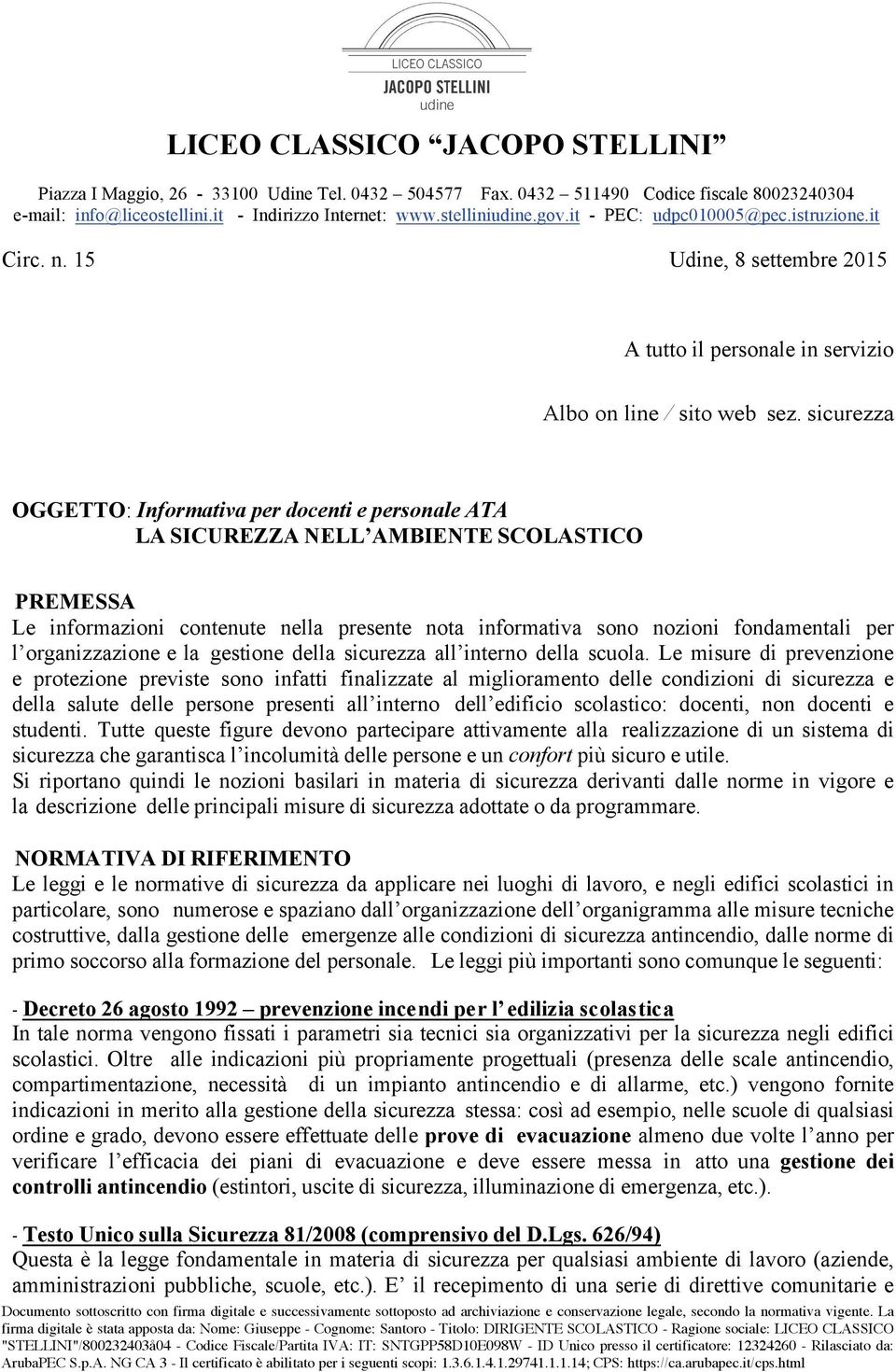 sicurezza OGGETTO: Informativa per docenti e personale ATA LA SICUREZZA NELL AMBIENTE SCOLASTICO PREMESSA Le informazioni contenute nella presente nota informativa sono nozioni fondamentali per l