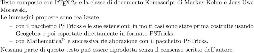 prima costruite usando Geogebra e poi esportate direttamente in formato PSTricks; con Mathematica e successiva