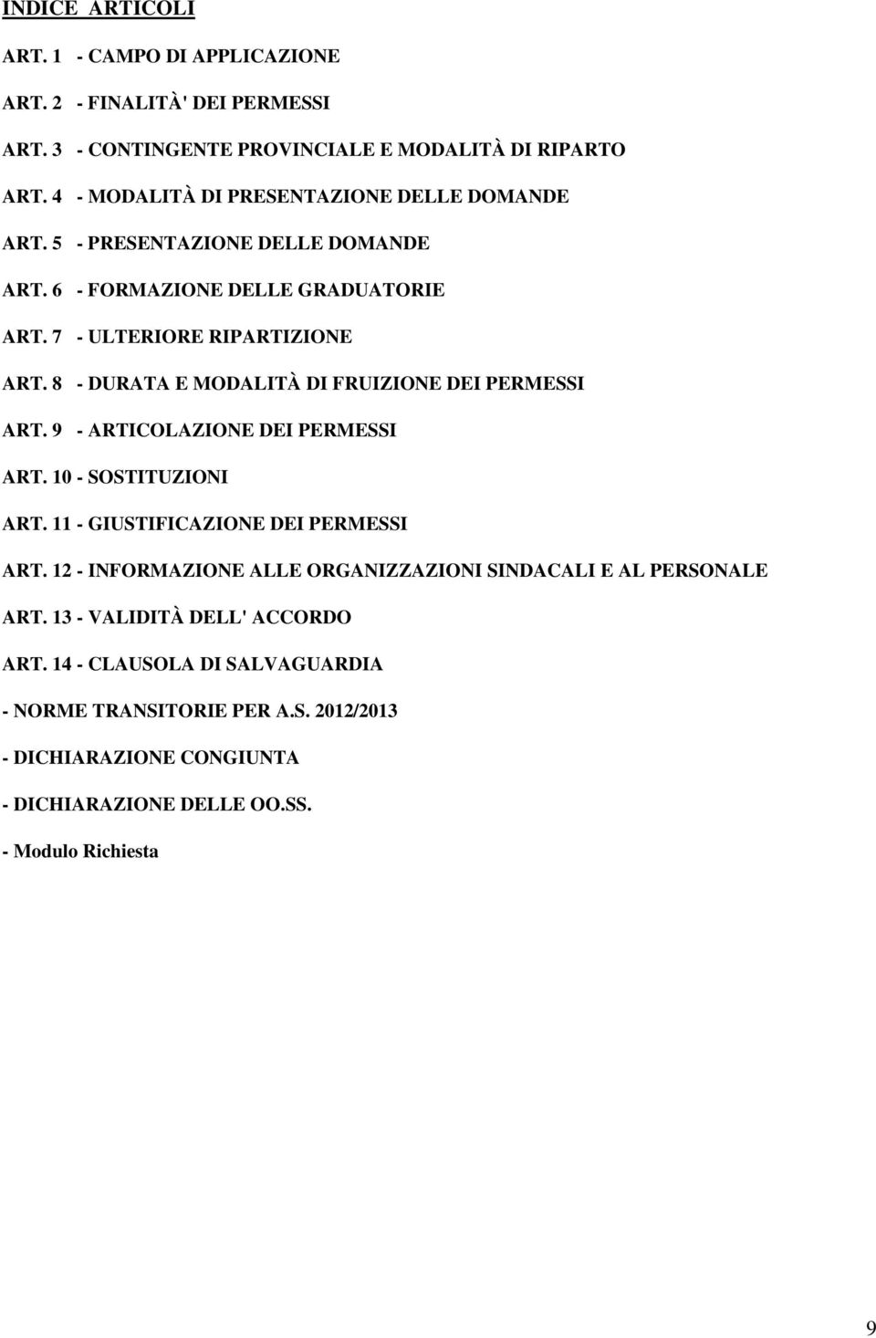 8 - DURATA E MODALITÀ DI FRUIZIONE DEI PERMESSI ART. 9 - ARTICOLAZIONE DEI PERMESSI ART. 10 - SOSTITUZIONI ART. 11 - GIUSTIFICAZIONE DEI PERMESSI ART.