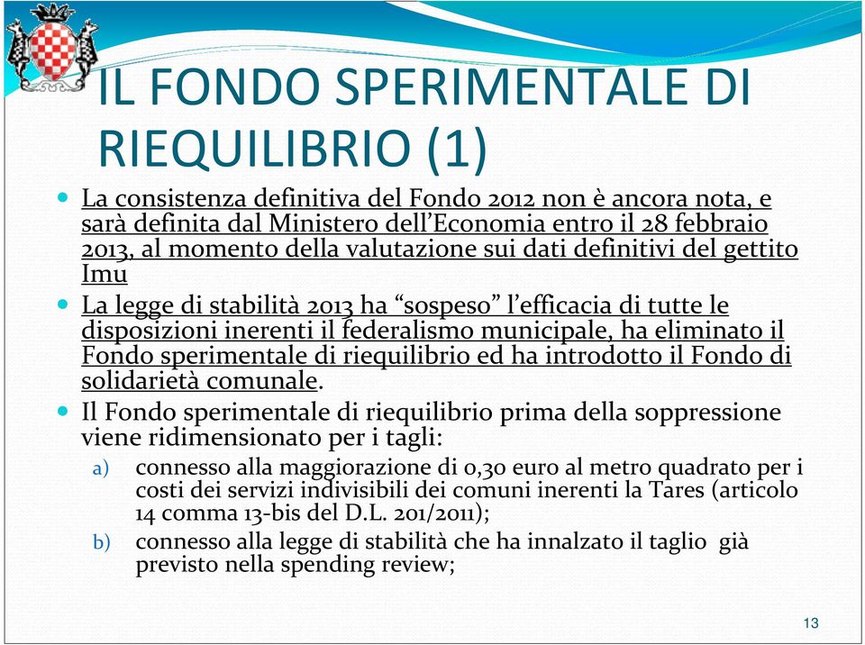 riequilibrio ed ha introdotto il Fondo di solidarietà comunale.