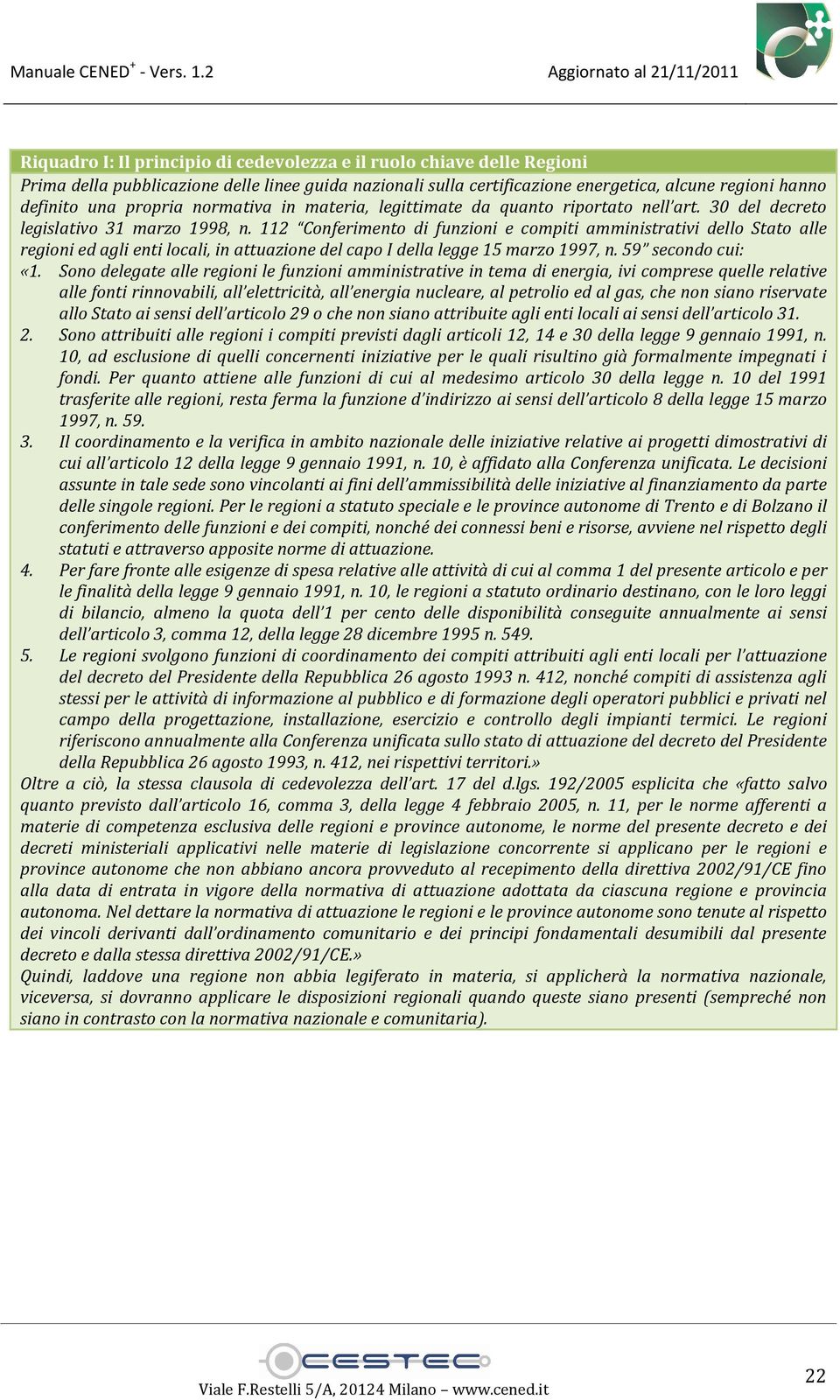 112 Conferimento di funzioni e compiti amministrativi dello Stato alle regioni ed agli enti locali, in attuazione del capo I della legge 15 marzo 1997, n. 59 secondo cui: «1.