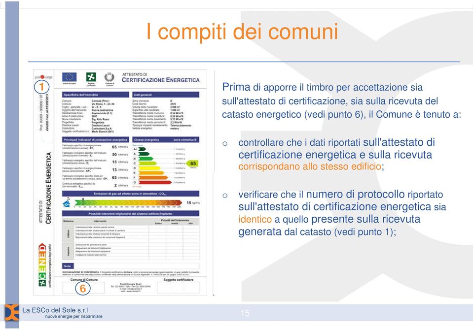 certificazine energetica e sulla ricevuta crrispndan all stess edifici; verificare che il numer di prtcll riprtat