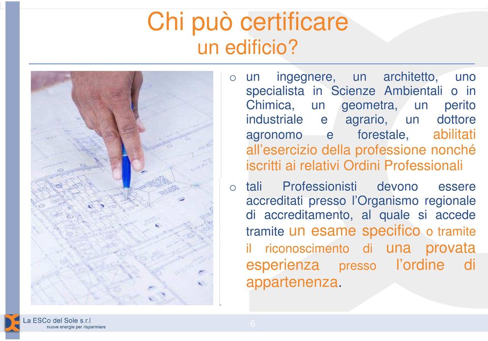 agrari, un dttre agrnm e frestale, abilitati all esercizi della prfessine nnché iscritti ai relativi Ordini