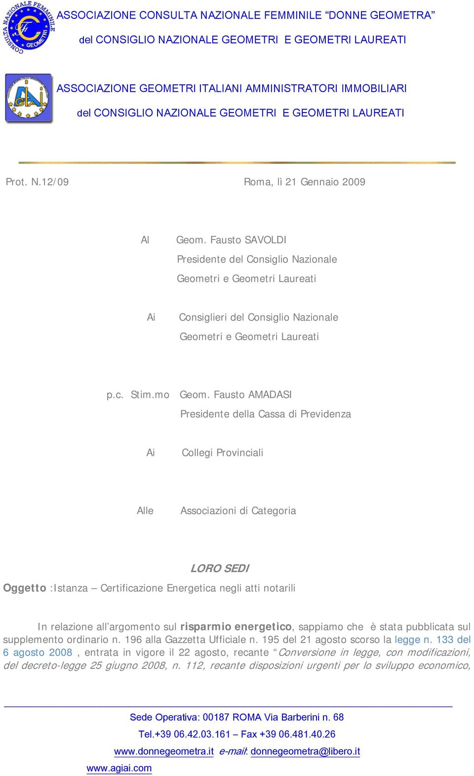 Fausto AMADASI Presidente della Cassa di Previdenza Ai Collegi Provinciali Alle Associazioni di Categoria LORO SEDI Oggetto :Istanza Certificazione Energetica negli atti notarili In relazione