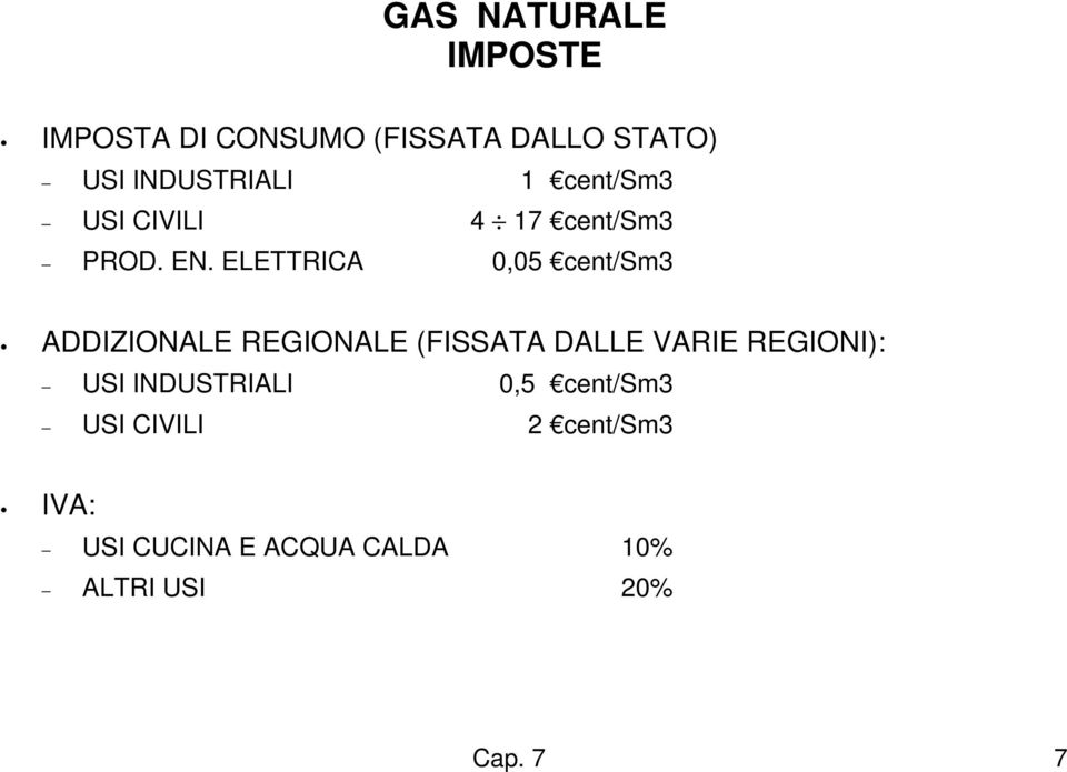 ELETTRICA 0,05 cent/sm3 ADDIZIONALE REGIONALE (FISSATA DALLE VARIE REGIONI):