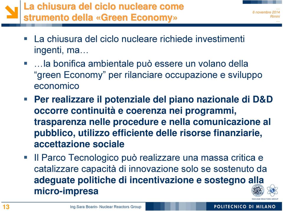 coerenza nei programmi, trasparenza nelle procedure e nella comunicazione al pubblico, utilizzo efficiente delle risorse finanziarie, accettazione sociale Il Parco