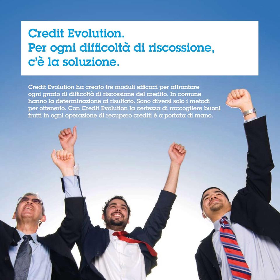 riscossione del credito. In comune hanno la determinazione al risultato.