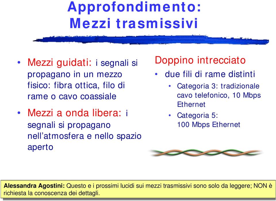 telefonico, 10 Mbps Ethernet Categoria 5: 100 Mbps Ethernet Alessandra Alessandra Agostini: Agostini: Questo Questo e i i prossimi prossimilucidi sui sui