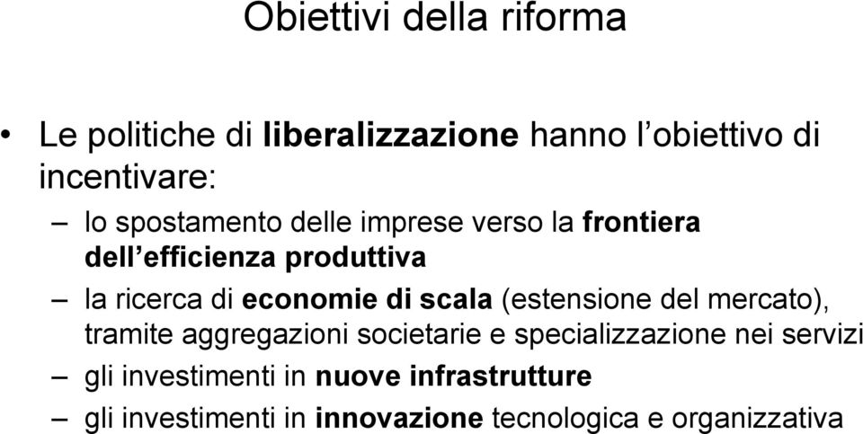 di scala (estensione del mercato), tramite aggregazioni societarie e specializzazione nei