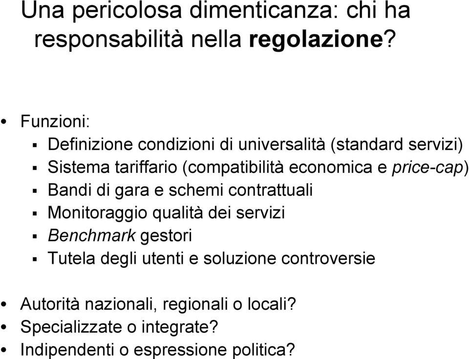 economica e price-cap) Bandi di gara e schemi contrattuali Monitoraggio qualità dei servizi Benchmark