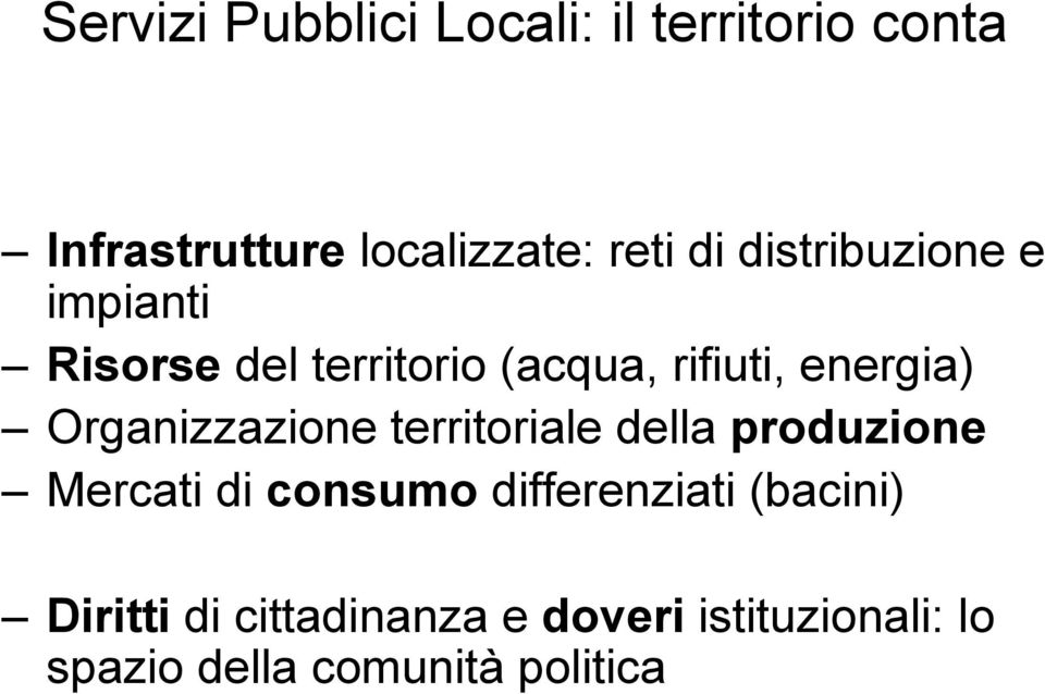 Organizzazione territoriale della produzione Mercati di consumo differenziati