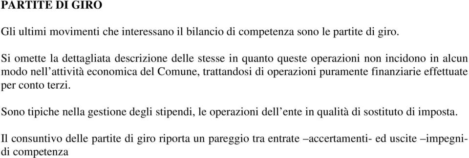 Comune, trattandosi di operazioni puramente finanziarie effettuate per conto terzi.