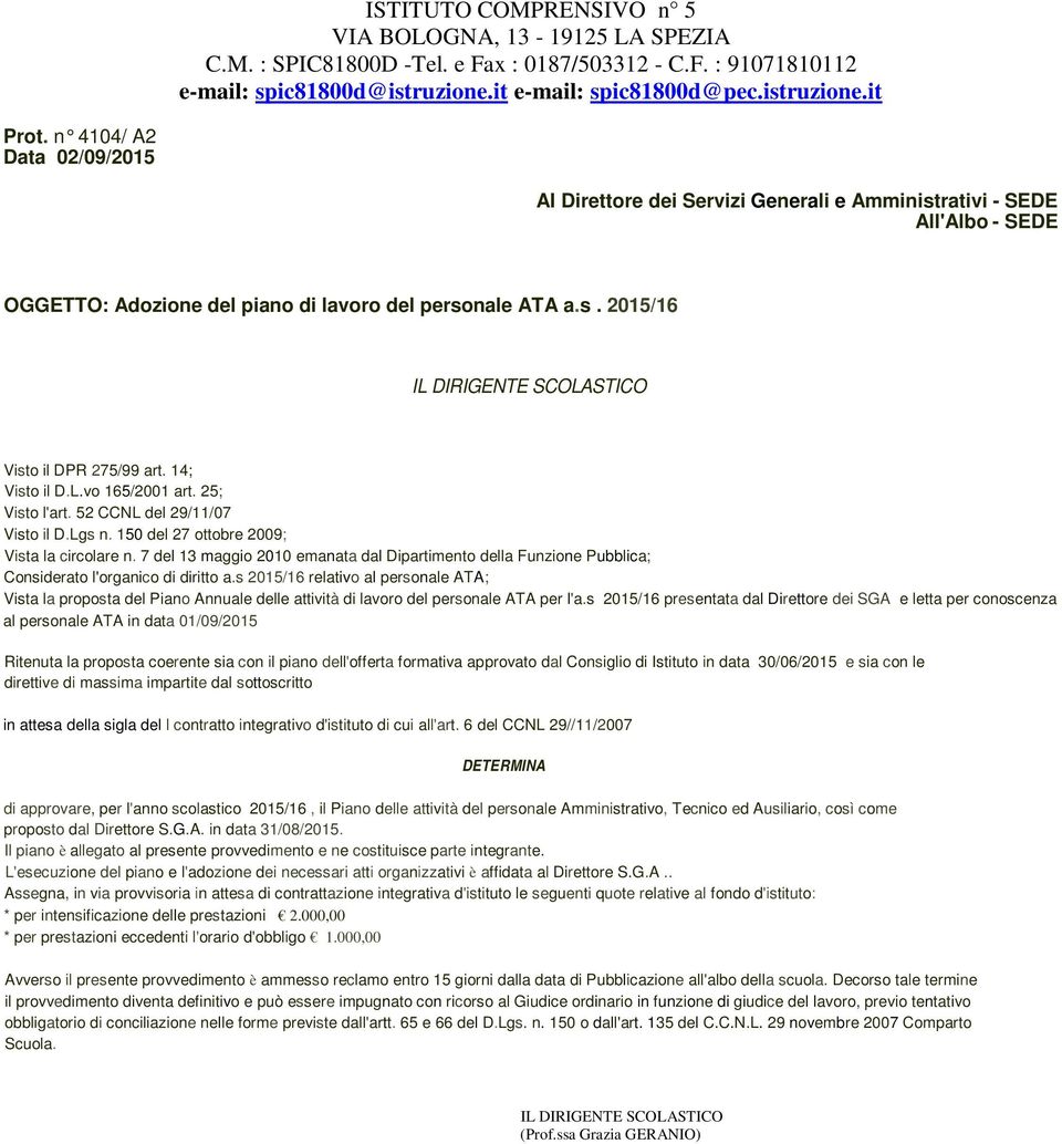 14; Visto il D.L.vo 165/2001 art. 25; Visto l'art. 52 CCNL del 29/11/07 Visto il D.Lgs n. 150 del 27 ottobre 2009; Vista la circolare n.